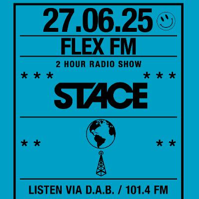 FRIDAY - 27 06 2025 -  DJ STACE - FLEX FM SHOW (SHOW 19)