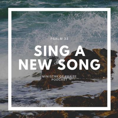 Sing A New Song (Psalm 33)