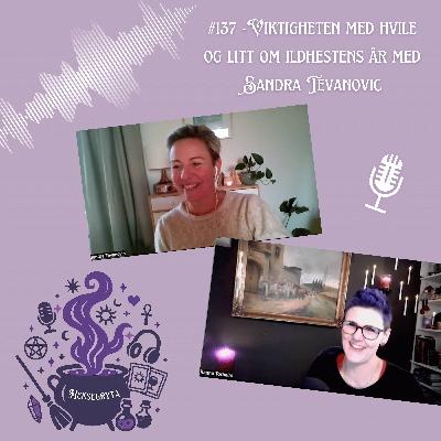 #137 -Viktigheten med hvile og litt om Ildhestens år med Sandra Tevanovic