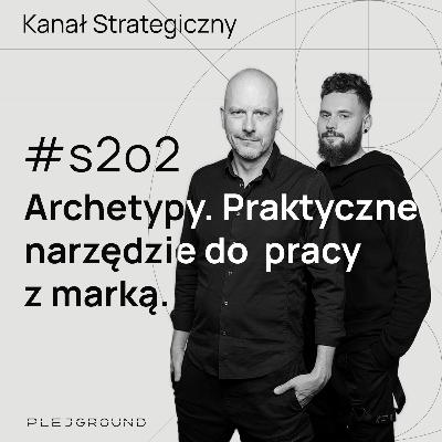 Archetypy. Praktyczne narzędzie do pracy z marką.