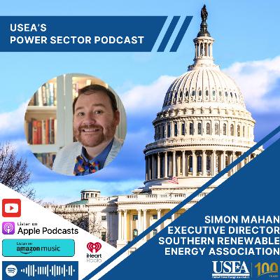 USEA Power Sector Podcast Episode 156: Southern Renewable Energy Association Executive Director Simon Mahan
