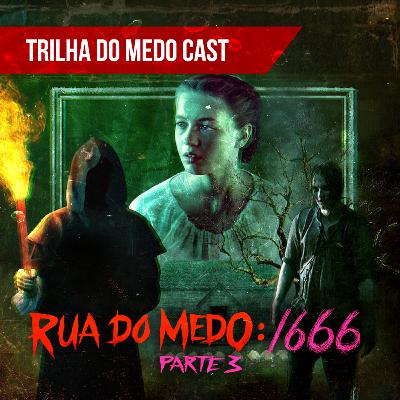 [TrilhadoMedo Cast] Rua do Medo: 1666 Parte 3 - Teorias, Explicações e Curiosidades