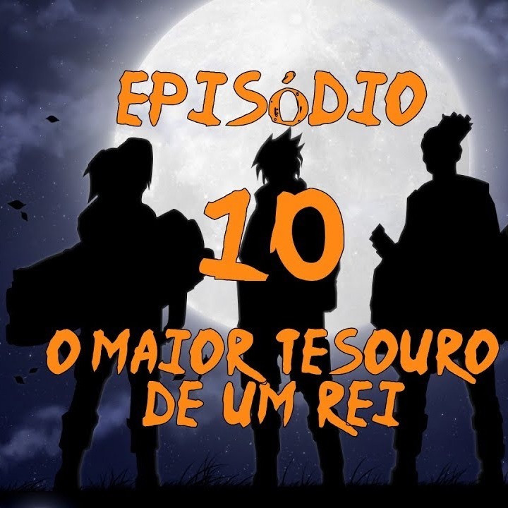 Naruto: Age of Shadows - Episodio 10 - O Maior Tesouro de um Rei | FATE RPG episode artwork