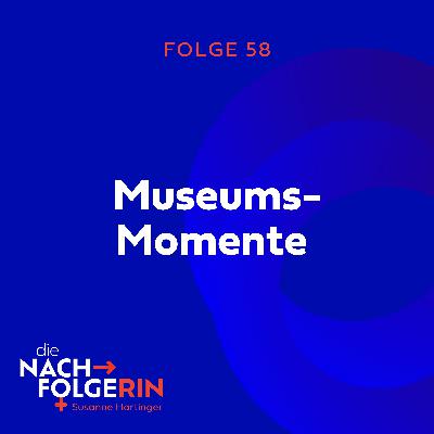 Folge 58 - Museums-Momente