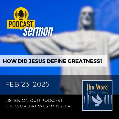 How did Jesus define greatness? (Sermon)