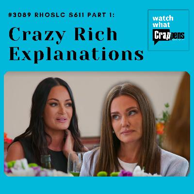 #3089 RHOSLC S611 Part One: Crazy Rich Explanations #3089 RHOSLC S611 Part One: Crazy Rich Explanations