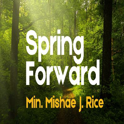 Spring Forward - Minister Mishae Rice