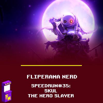 Speedrun #35 - Skull the hero slayer