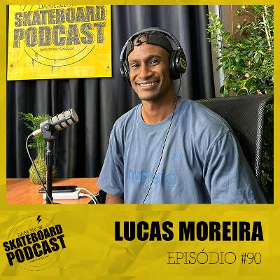 LUCAS MOREIRA - Skateboard Podcast #90 LUCAS MOREIRA - Skateboard Podcast #90