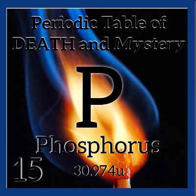 Phosphorus, Alchemy, and the Periodic Table of Death and Mystery (Part 1) Phosphorus, Alchemy, and the Periodic Table of Death and Mystery (Part 1)