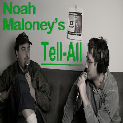 Noah Maloney's Tell-All Noah Maloney's Tell-All