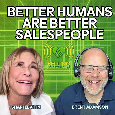 Better Humans Make Better Salespeople - Here's How:  EP 002