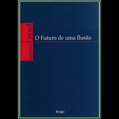 O futuro de uma ilusão - Sigmund Freud