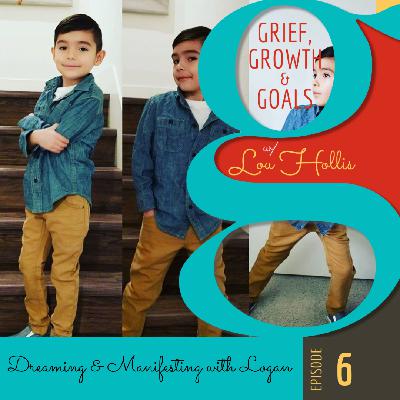 Ep 6: Dreaming and Manifesting with Logan Ep 6: Dreaming and Manifesting with Logan