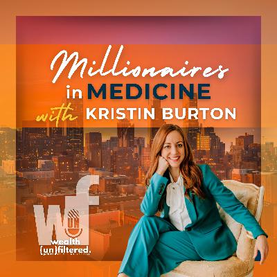 Millionaires in Medicine with Kristin Burton