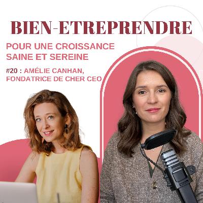 #20 : Amélie Canhan, fondatrice de Cher CEO