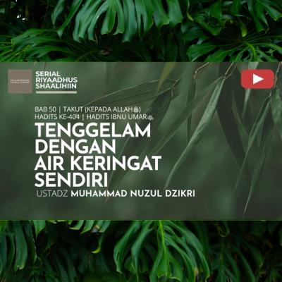 Riyaadhus Shaalihiin 2052. "TENGGELAM DENGAN AIR KERINGAT SENDIRI"