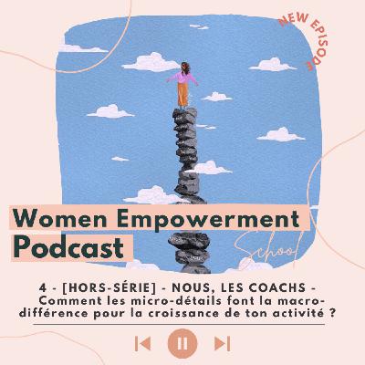 4. [HORS SÉRIE] - NOUS, LES COACHS - Comment les micro-détails font la macro-différence pour la croissance de ton activité ?