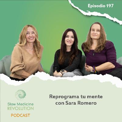197 - Reprograma tu mente, con Sara Romero