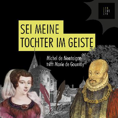 Michel de Montaigne trifft Marie de Gournay
