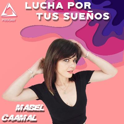 ALQUIMIA // Lucha Por Tus Sueños // Mabel Caamal E07