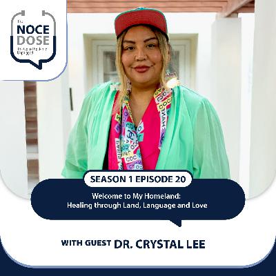 Season 1 Episode 20: Welcome to My Homeland: Healing through Land, Language and Love with Dr. Crystal Lee