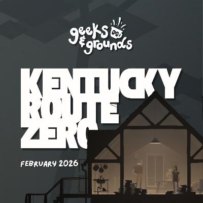 Kentucky Route Zero 🐎 Geeks & Grounds Podcast