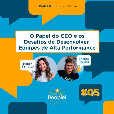O Papel do CEO e os Desafios de Desenvolver Equipes de Alta Performance #05
