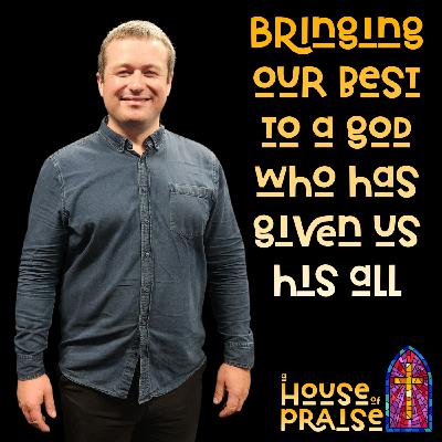 Bringing Our Best To A God Who Has Given Us His All - Brendan Shanks