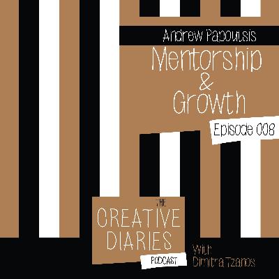 008 : Mentorship and Growth with Andrew Papoutsis