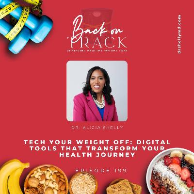 Episode 199: Tech Your Weight Off: Digital Tools That Transform Your Health Journey