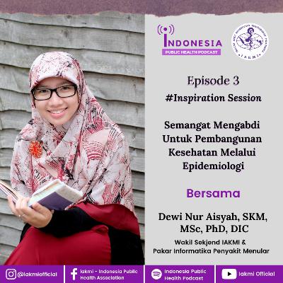 Eps 3 - #InspirationSession Semangat mengabdi untuk pembangunan kesehatan melalui epidemiologi Eps 3 - #InspirationSession Semangat mengabdi untuk pembangunan kesehatan melalui epidemiologi