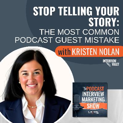 Stop Telling Your Story: The Most Common Podcast Guest Mistake