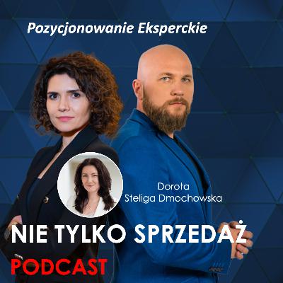 Pozycjonowanie eksperckie z Dorotą Steliga Dmochowską w Podcascie "Nie tylko Sprzedaż" odc.11