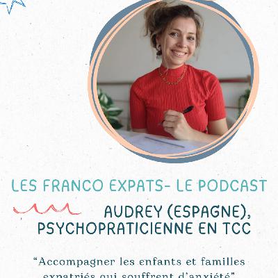 Parole de pro : Audrey, psychopraticienne, accompagnatrice d'enfants (expatriés) en phobie scolaire