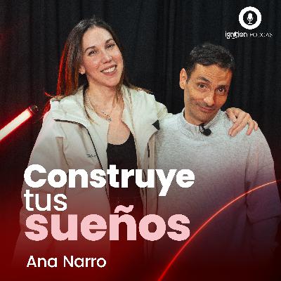 Ep. #13 | Construye tus sueños. Ft. Ana Narro