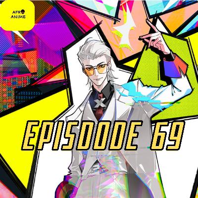Afro Anime Episode 69: To Be Hero X