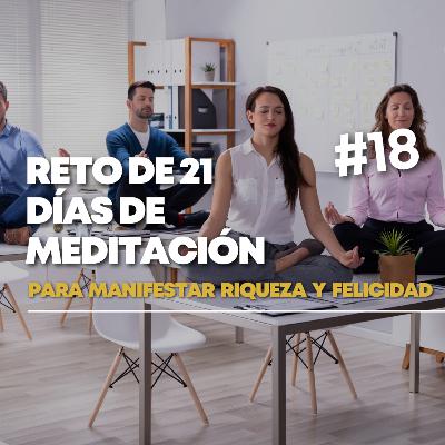 Día 18. RETO DE 21 DÍAS DE MEDITACIÓN para sentir gratitud, manifestar armonía y felicidad. 528 HZ