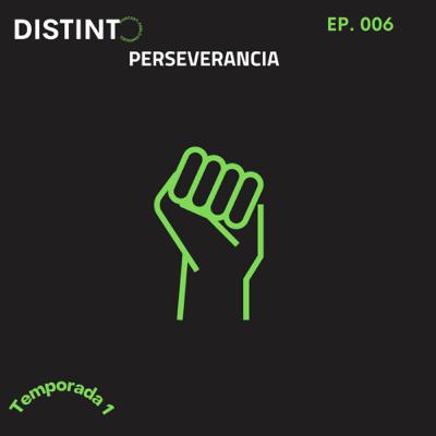 Perseverancia (EP. 006)