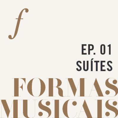 Suítes | Formas Musicais | um podcast da Orquestra Filarmônica de Minas Gerais
