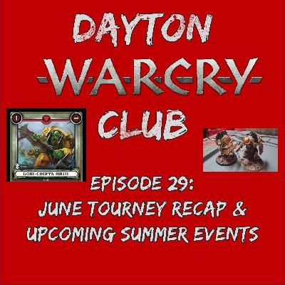 Dayton Warcry Club Episode 29: June Tourney Recap and Upcoming Summer Events!