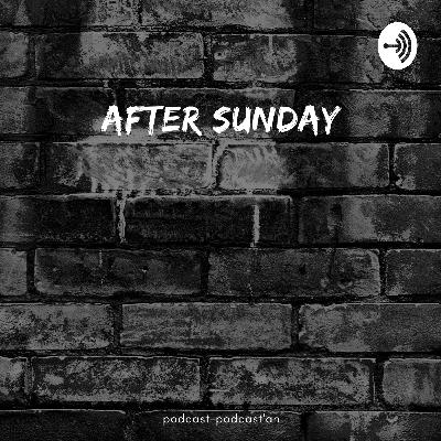 Podcast after sunday