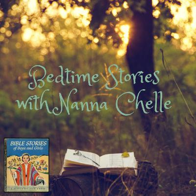 Bible Stories of Boys and Girls - Bedtime Stories with Nanna Chelle