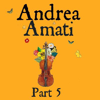 Ep.8 Andrea Amati part 5 Is this the end of the violin? Ep.8 Andrea Amati part 5 Is this the end of the violin?