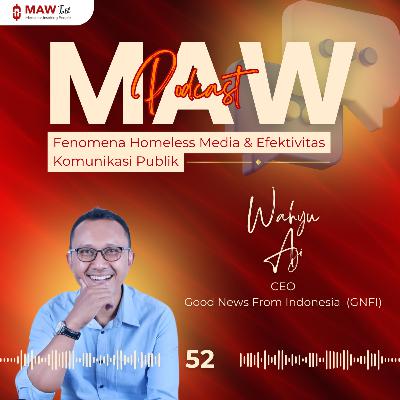 MAW Talk #52: Fenomena Homeless Media dan Efektivitas Komunikasi Publik MAW Talk #52: Fenomena Homeless Media dan Efektivitas Komunikasi Publik