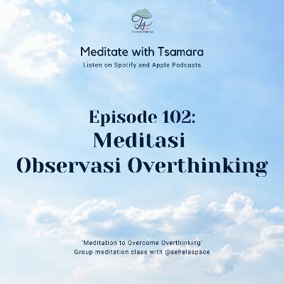 #102 - Meditasi Observasi Overthinking