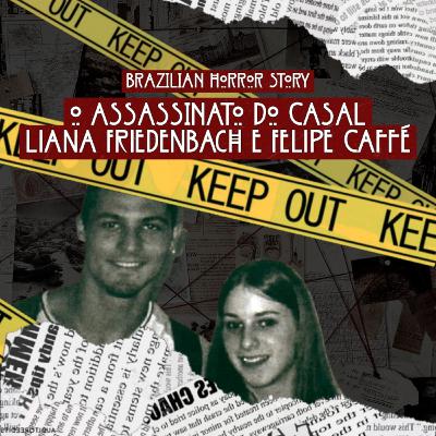 BHS — Episódio 1: O Assassinato do casal Liana Friedenbach e Felipe Caffé