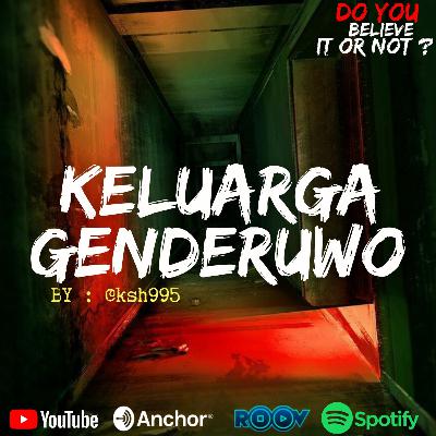 Ep.#56 KELUARGA GENDERUWO Ep.#56 KELUARGA GENDERUWO