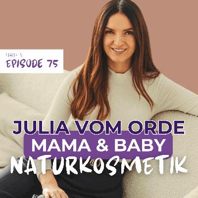 #75 „Innen Öko, außen Tussi“: Wie Julia vom Orde mit MomMe & Mini eine Naturkosmetikmarke für Mamas gründete