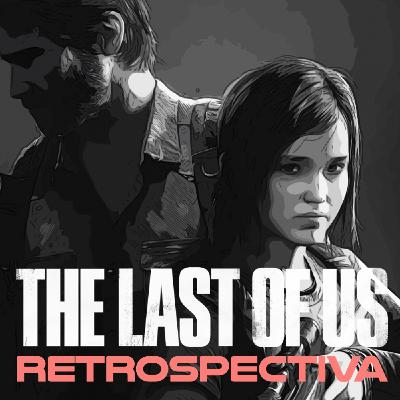 Retrospectiva Looper 001: The Last of Us